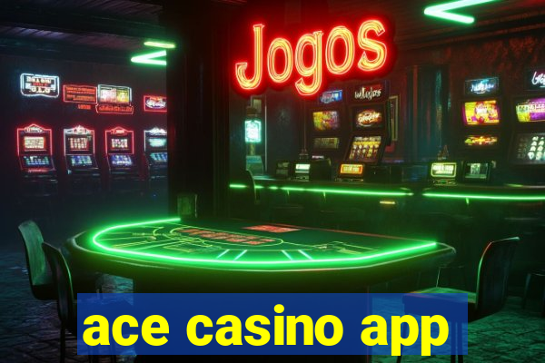 ace casino app