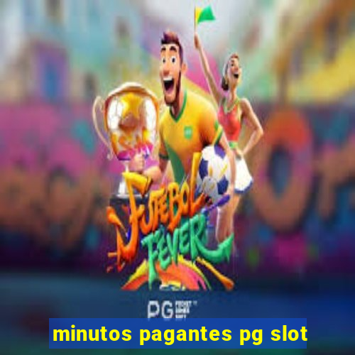 minutos pagantes pg slot