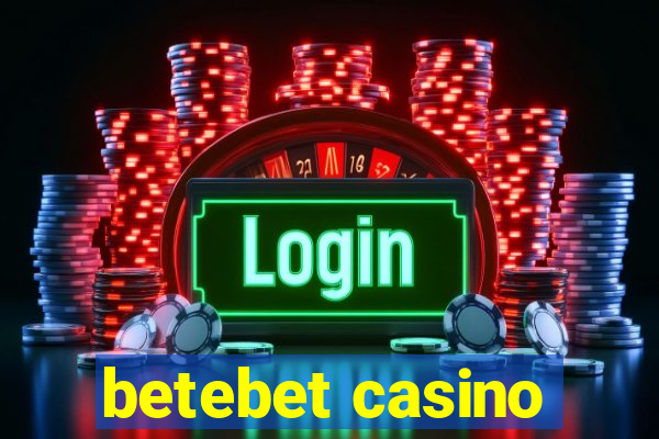 betebet casino