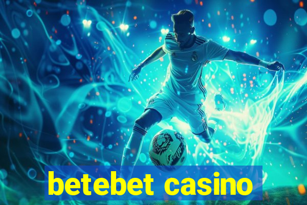 betebet casino