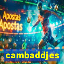 cambaddjes