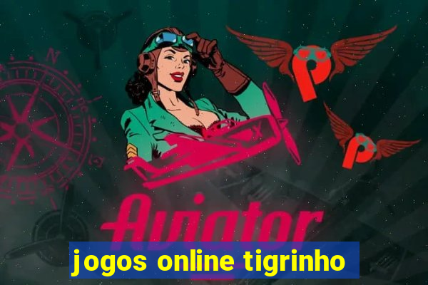 jogos online tigrinho