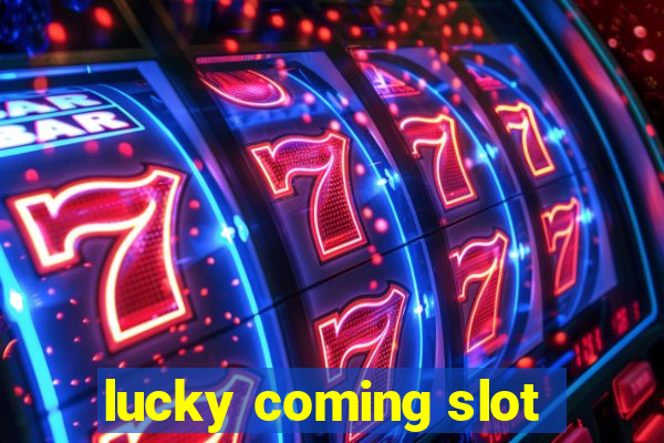 lucky coming slot