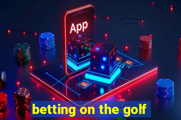 betting on the golf