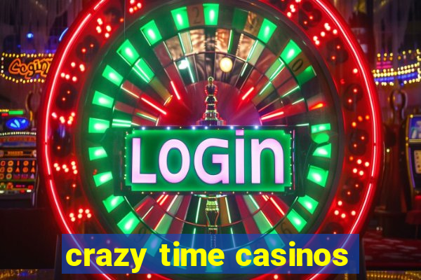 crazy time casinos