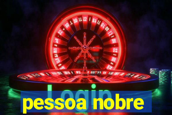 pessoa nobre