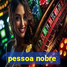 pessoa nobre