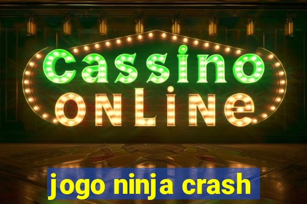 jogo ninja crash