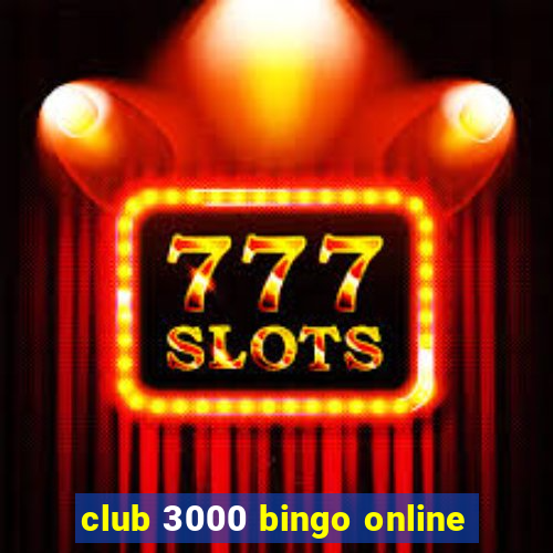 club 3000 bingo online