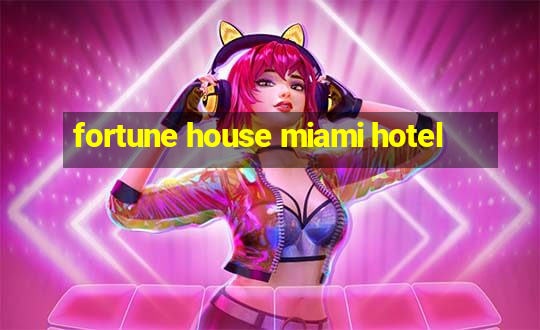 fortune house miami hotel