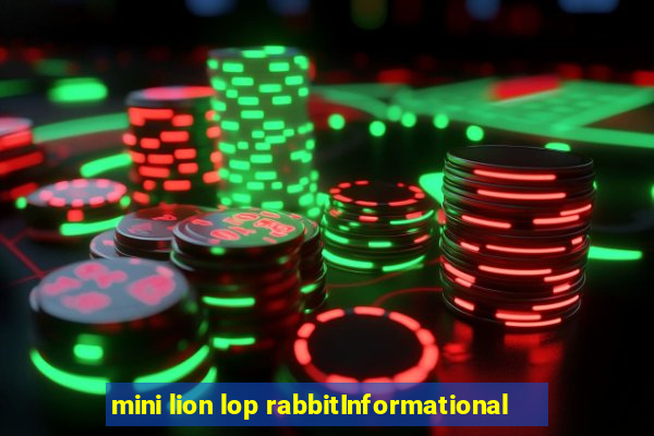 mini lion lop rabbitInformational