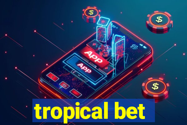 tropical bet