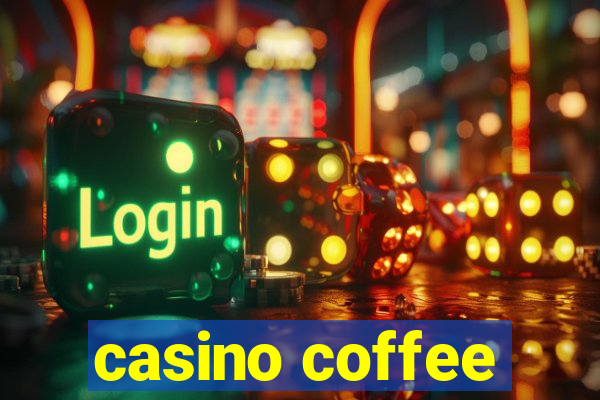 casino coffee