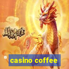 casino coffee