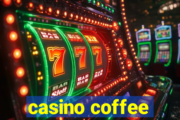 casino coffee