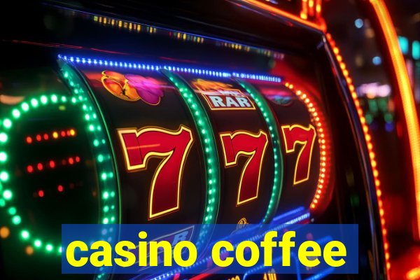 casino coffee