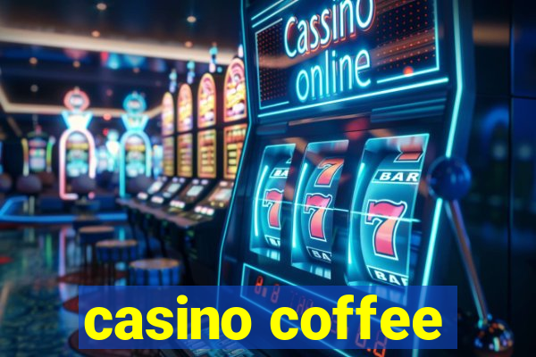 casino coffee