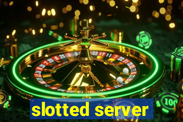 slotted server