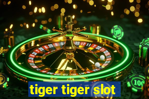 tiger tiger slot