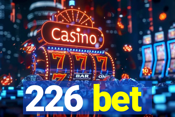 226 bet