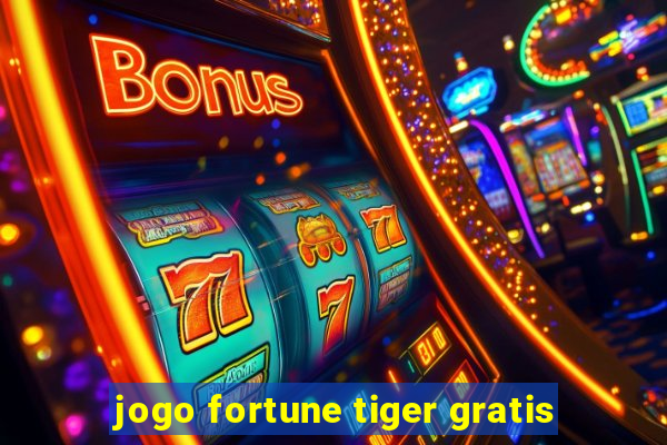 jogo fortune tiger gratis