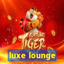 luxe lounge