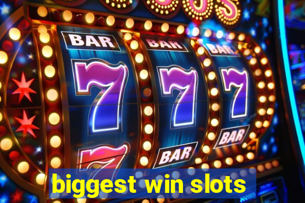 biggest win slots