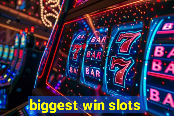 biggest win slots