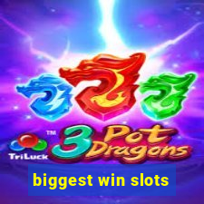 biggest win slots