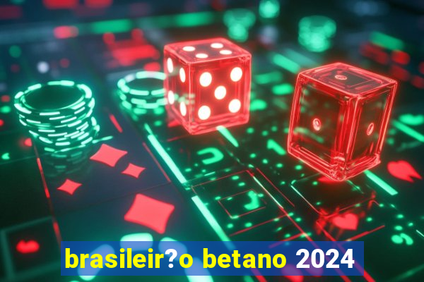 brasileir?o betano 2024