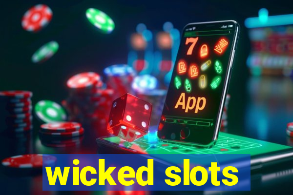 wicked slots