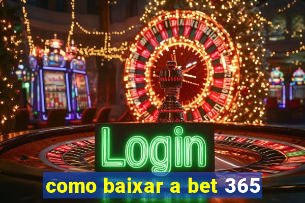 como baixar a bet 365