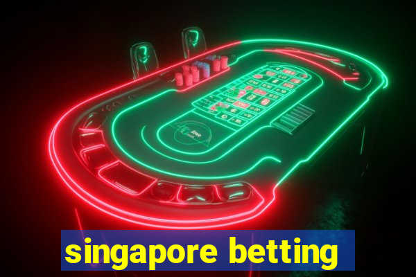 singapore betting