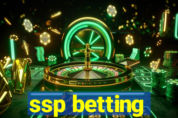 ssp betting