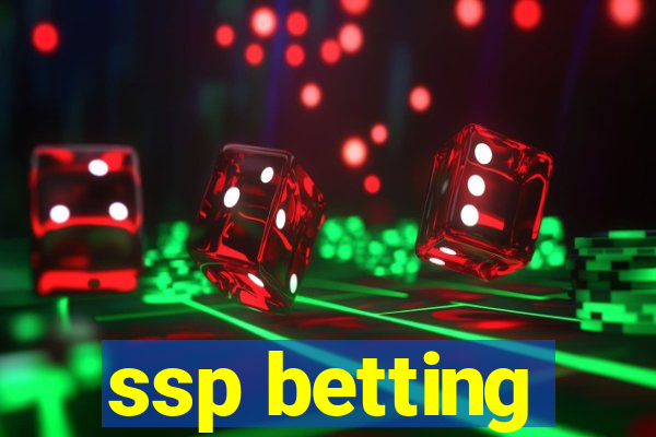 ssp betting