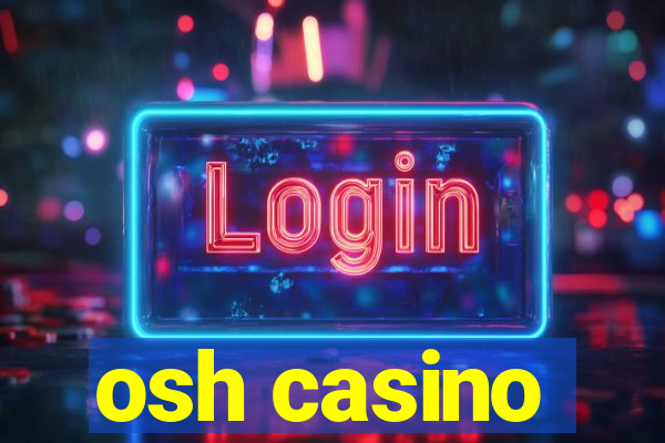 osh casino