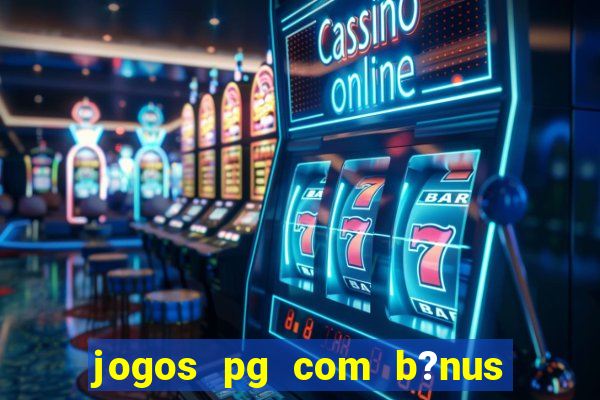 jogos pg com b?nus de cadastro