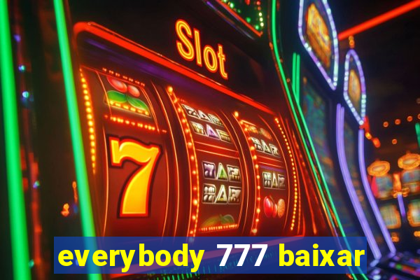 everybody 777 baixar