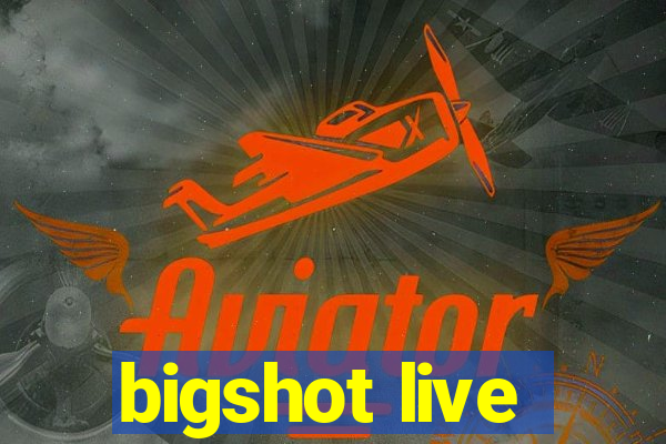 bigshot live