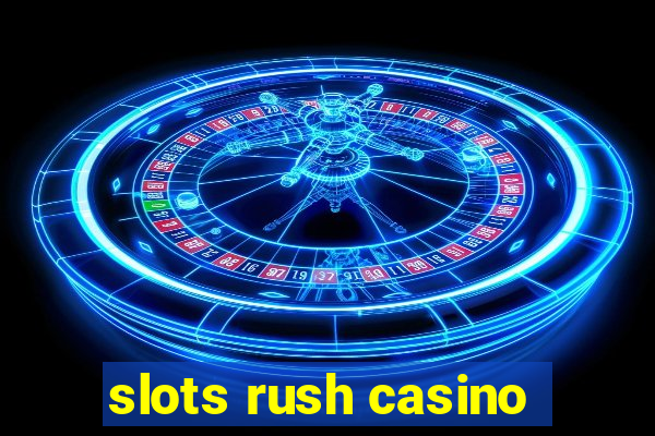 slots rush casino