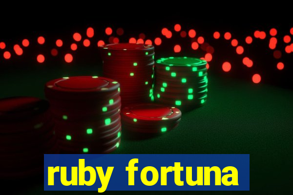 ruby fortuna