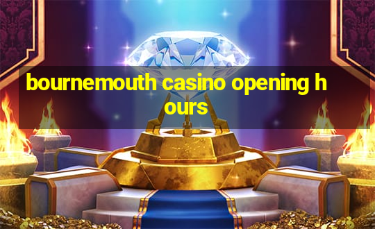 bournemouth casino opening hours