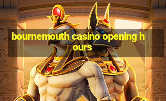 bournemouth casino opening hours