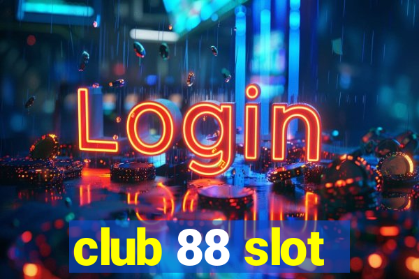 club 88 slot