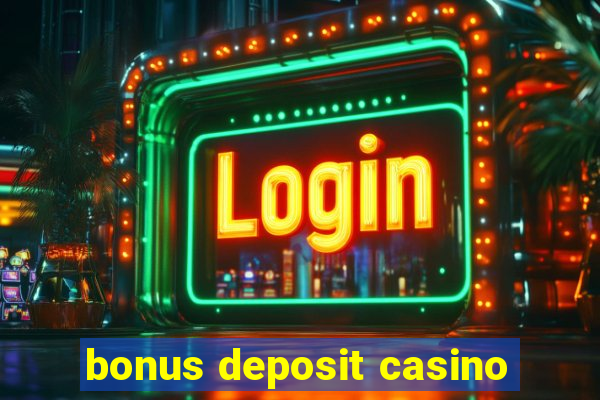 bonus deposit casino