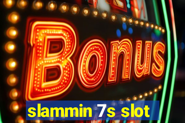 slammin 7s slot