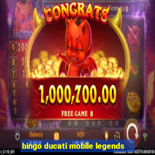 bingo ducati mobile legends