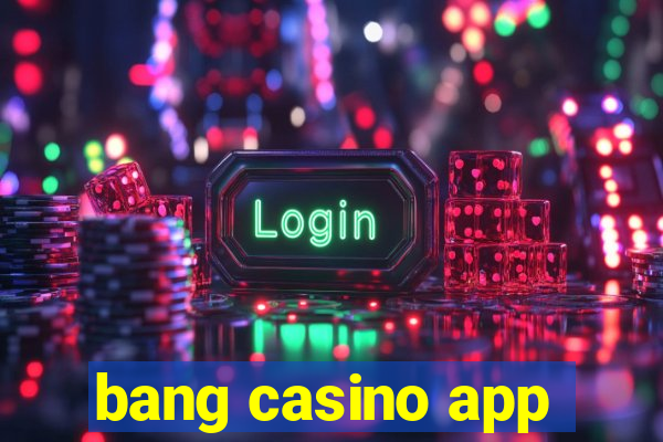 bang casino app