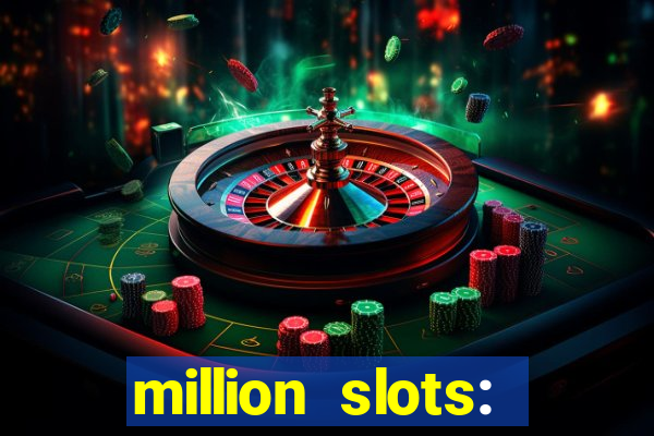 million slots: jackpot slots