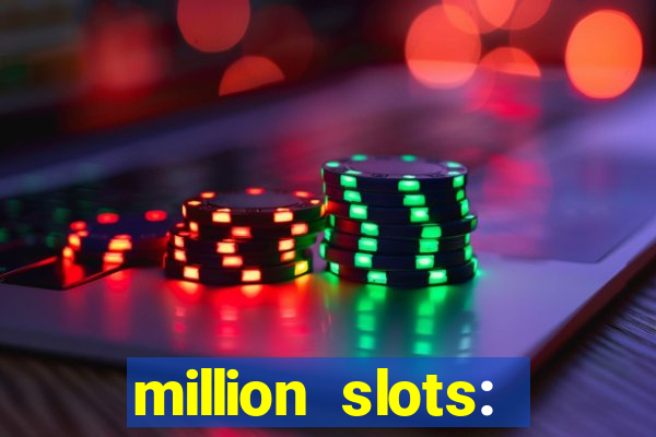 million slots: jackpot slots